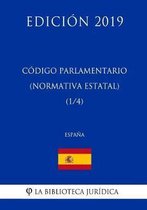 C digo Parlamentario (Normativa Estatal) (1/4) (Espa a) (Edici n 2019)