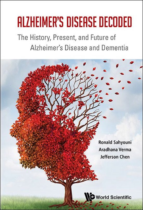 Alzheimer's Disease Decoded: The History, Present, And Futur ... - cover