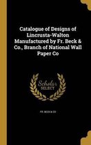 Catalogue of Designs of Lincrusta-Walton Manufactured by Fr. Beck & Co., Branch of National Wall Paper Co