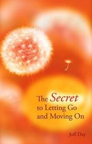 The Secret to Letting Go and Moving on