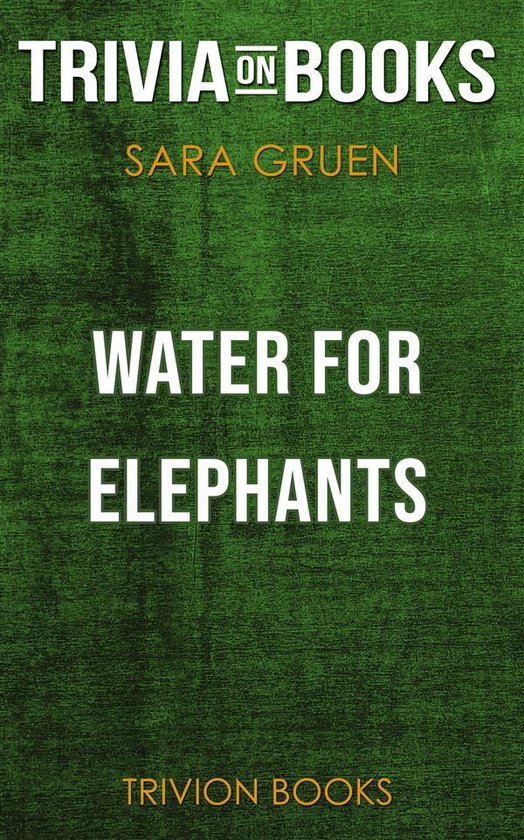 Water for Elephants by Sara Gruen (TriviaOnBooks) (ebook), Trivion