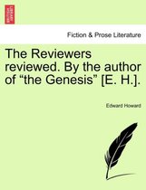 The Reviewers Reviewed. by the Author of the Genesis [e. H.].