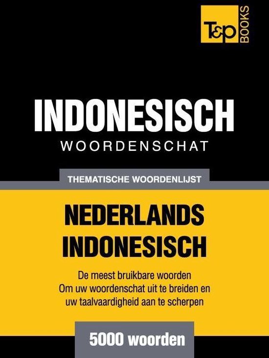 Thematische woordenschat Nederlands-Indonesisch - 5000 woorden - Andrey Taranov | Nextbestfoodprocessors.com