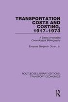 Routledge Library Editions: Transport Economics - Transportation Costs and Costing, 1917-1973