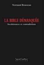 La bible démasquée (Incohérences et contradictions)