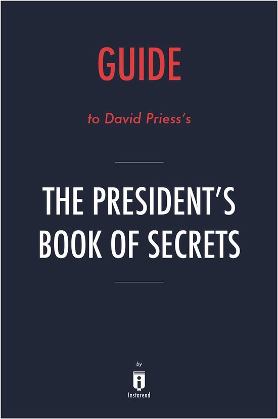 Guide to David Priess’s The President’s Book of Secrets by Instaread ...
