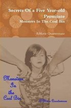 Secrets of a Five Year-old Prostitute, Monsters in the Coal Bin