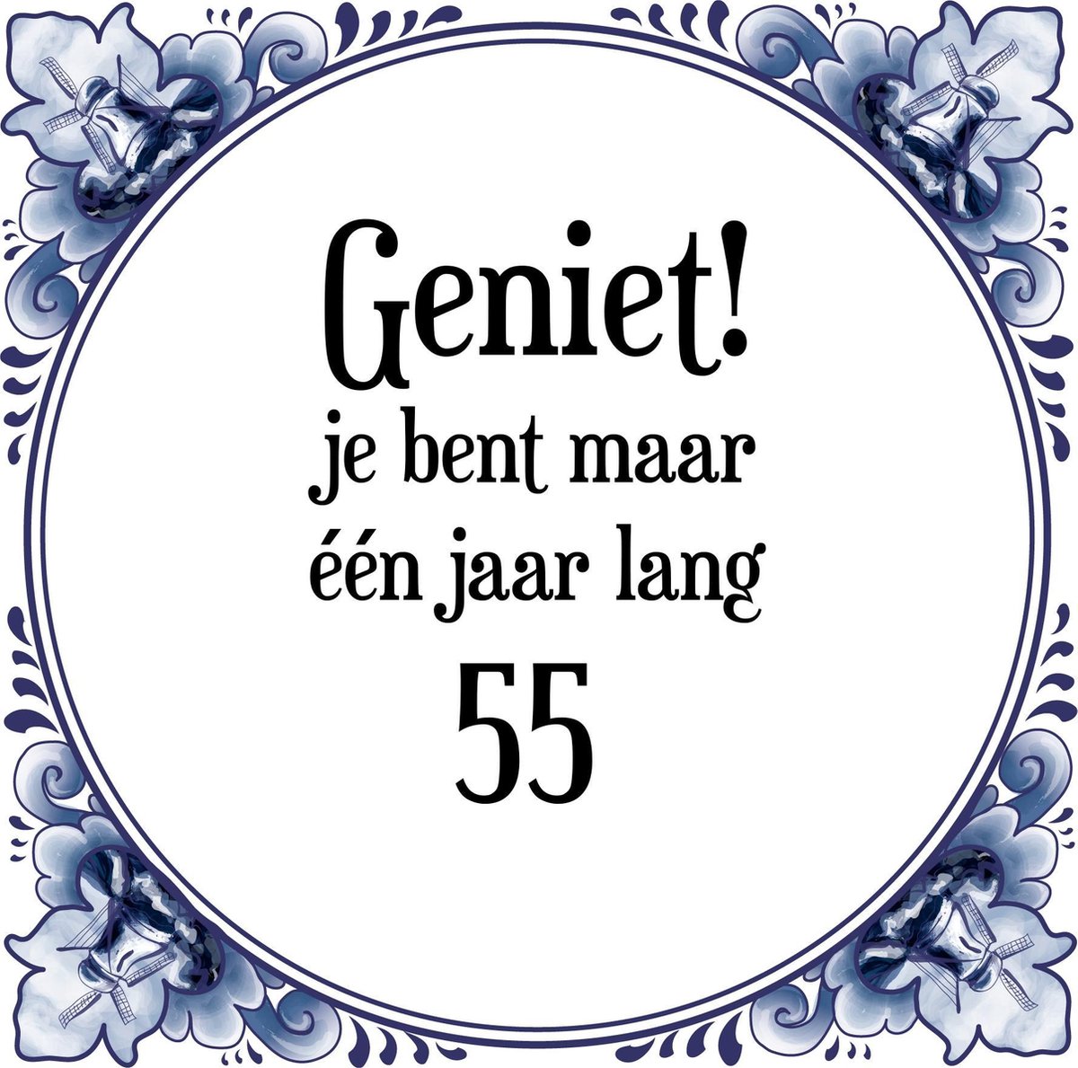 Verjaardag Tegeltje met Spreuk (55 jaar: Geniet! je bent maar één jaar