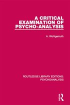 Routledge Library Editions: Psychoanalysis - A Critical Examination of Psycho-Analysis