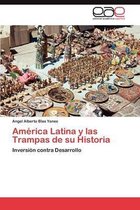 America Latina y Las Trampas de Su Historia