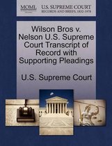 Wilson Bros V. Nelson U.S. Supreme Court Transcript of Record with Supporting Pleadings