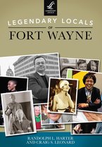 Legendary Locals - Legendary Locals of Fort Wayne