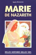 Belles histoires, belles vies - Marie de Nazareth