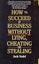 How to Succeed in Business Without Lying, Cheating or Stealing