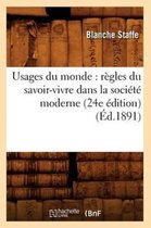 Savoirs Et Traditions- Usages Du Monde: R�gles Du Savoir-Vivre Dans La Soci�t� Moderne (24e �dition) (�d.1891)
