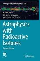 Astrophysics and Space Science Library- Astrophysics with Radioactive Isotopes