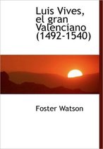Luis Vives, El Gran Valenciano (1492-1540)
