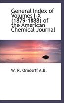 General Index of Volumes I-X (1879-1888) of the American Chemical Journal