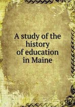 A study of the history of education in Maine