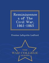 Reminiscences of the Civil War, 1861-1865 - War College Series