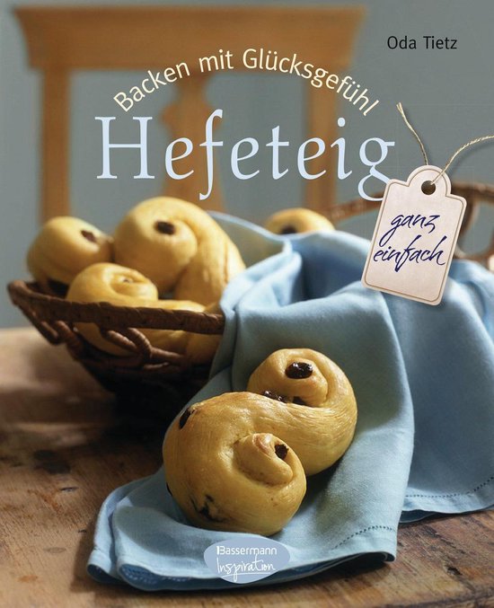 Backen mit Glücksgefühl: Hefeteig - cover