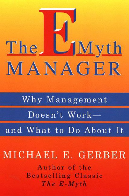 Boek 'The E-Myth Manager' van Michael E. Gerber, oranje en blauw met witte tekst. Ondertitel: 'Why Management Doesn't Work—and What to Do About It'.