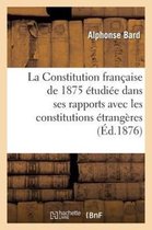 La Constitution Francaise de 1875 Etudiee Dans Ses Rapports Avec Les Constitutions Etrangeres