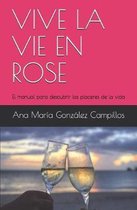 Vive La Vie En Rose
