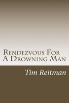 Rendezvous For A Drowning Man