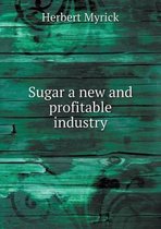 Sugar a new and profitable industry