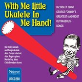 With Me Little Ukulele In Me Hand!