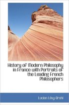 History of Modern Philosophy in France with Portraits of the Leading French Philosophers