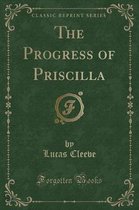 The Progress of Priscilla (Classic Reprint)