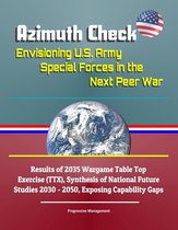 Azimuth Check: Envisioning U.S. Army Special Forces in the Next Peer War - Results of 2035 Wargame Table Top Exercise (TTX), Synthesis of National Future Studies 2030 - 2050, Exposing Capability Gaps