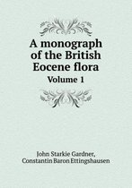 A monograph of the British Eocene flora Volume 1