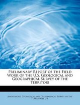 Preliminary Report of the Field Work of the U.S. Geological and Geographical Survey of the Territori