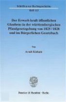 Der Erwerb Kraft Offentlichen Glaubens in Der Wurttembergischen Pfandgesetzgebung Von 1825/1828 Und Im Burgerlichen Gesetzbuch