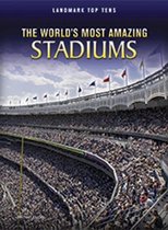 The World's Most Amazing Stadiums