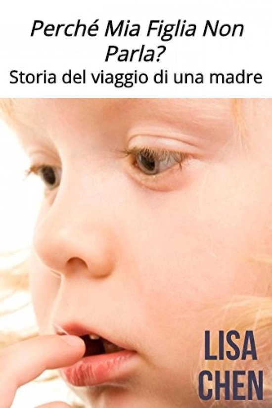 Perché Mia Figlia Non Parla? Storia del viaggio di una madr ... - cover