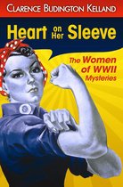 The Women of World War II Mysteries - Heart on Her Sleeve
