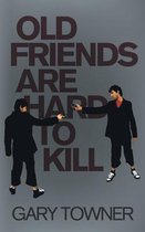 Old Friends Are Hard To Kill