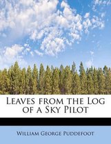 Leaves from the Log of a Sky Pilot