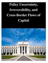 Policy Uncertainty, Irreversibility, and Cross-Border Flows of Capital