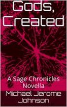 The Sage Chronicles - Gods, Created: A Sage Chronicles Novella