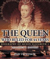 The Queen Who Ruled for 44 Years - Biography of Queen Elizabeth 1 Children's Biography Books