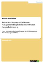 Rahmenbedingungen für Disease Management Programme im deutschen Gesundheitswesen