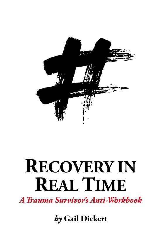 Recovery in Real Time: A Trauma Survivor's Anti-Workbook - cover