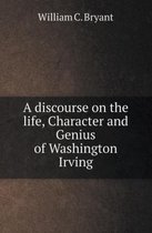 A Discourse on the Life, Character and Genius of Washington Irving