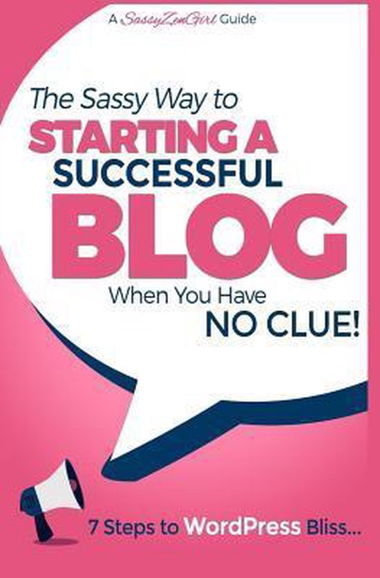 The Sassy Way to Starting a Successful Blog When You Have No ... - cover