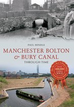 Through Time - Manchester Bolton & Bury Canal Through Time